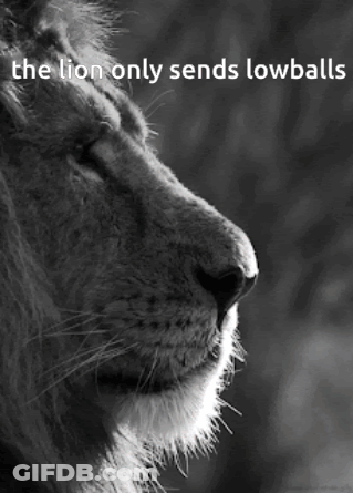A Black And White Photo Of A Lion With The Words " The Lion Only Sends Lowball " Below It GIF
