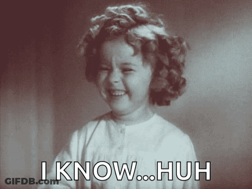 A Black And White Photo Of A Little Girl With The Words I Know Huh Behind Her GIF
