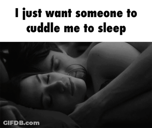 A Black And White Photo Of A Man And A Woman Sleeping With The Caption I Just Want Someone To Cuddle Me To Sleep GIF