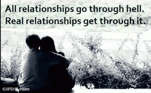 A Black And White Photo Of A Man And A Woman With A Quote That Says All Relationships Go Through Hell Real Relationships GIF
