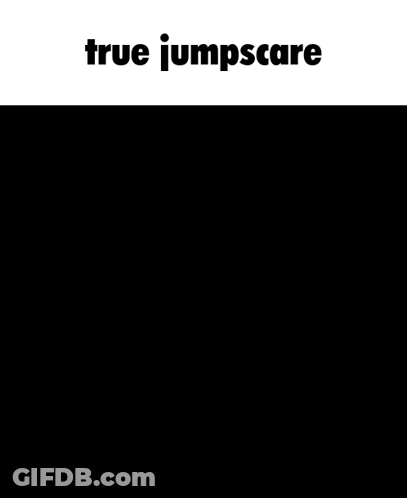 A Black And White Photo Of A Man And The Words True Jumpscare GIF