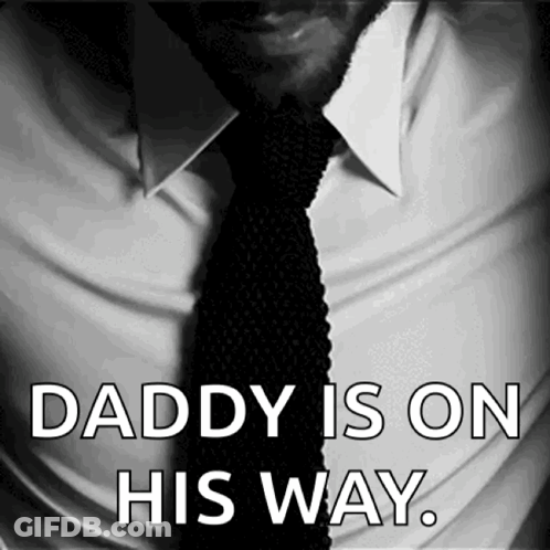 A Black And White Photo Of A Man In A White Shirt And Tie With The Words Daddy Is On His Way GIF