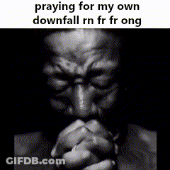 A Black And White Photo Of A Man Praying For His Own Downfall Rn Fr Fr Ong GIF