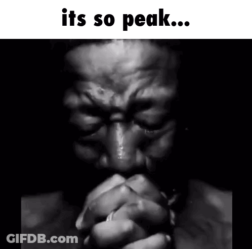 A Black And White Photo Of A Man Praying With The Words It 'S So Peak Above Him GIF