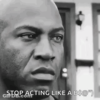 A Black And White Photo Of A Man 'S Face With The Caption `` Stop Acting Like A B $ @ ! '' GIF