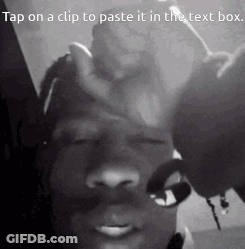 A Black And White Photo Of A Man 'S Face With The Caption Tap On A Clip To Paste It In The Text Box GIF