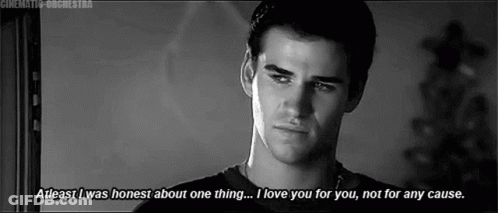 A Black And White Photo Of A Man Saying `` Atleast I Was Honest About One Thing ... I Love You For You GIF