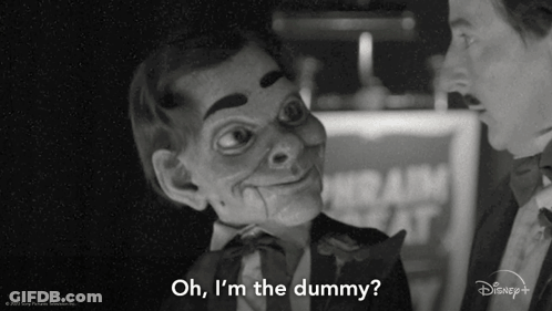 A Black And White Photo Of A Man Talking To A Dummy With The Words Oh I 'M The Dummy GIF
