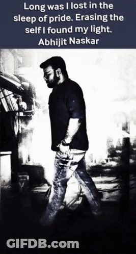A Black And White Photo Of A Man With A Quote From Abhijit Naskar GIF