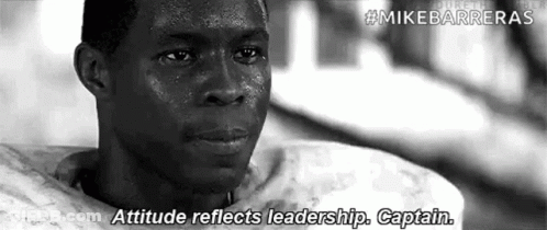 A Black And White Photo Of A Man With Sweat On His Face And The Words `` Attitude Reflects Leadership , Captain . '' GIF
