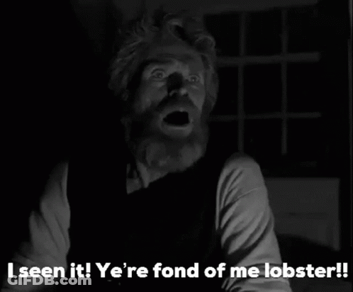 A Black And White Photo Of A Man With The Caption I Seen It Ye 'Re Fond Of Me Lobster ! GIF