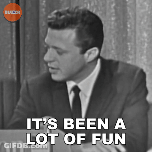 A Black And White Photo Of A Man With The Caption It 'S Been A Lot Of Fun GIF