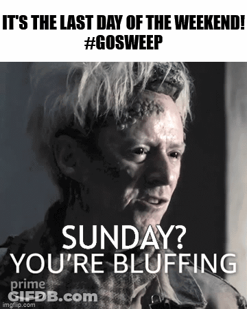 A Black And White Photo Of A Man With The Caption " It 'S The Last Day Of The Weekend #Gosweep " GIF