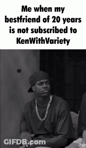 A Black And White Photo Of A Man With The Caption " Me When My Bestfriend Of 20 Years Is Not Subscribed To Kenwith Varie GIF