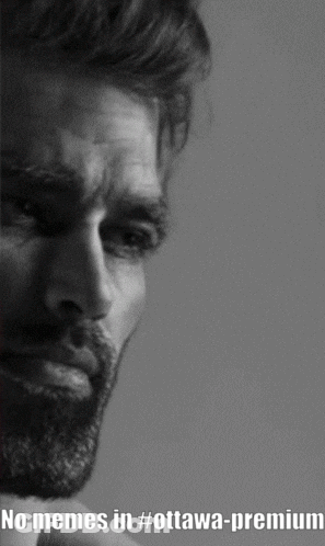 A Black And White Photo Of A Man With The Caption " No Memes In # Ottawa-Premium " GIF