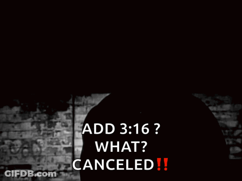 A Black And White Photo Of A Man With The Words Add 3:16 What Canceled Below Him GIF