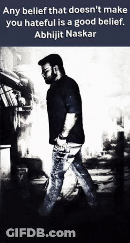 Black And White Photo Of Man With Words Any Belief That Doesn 'T Make You Hateful Is Good GIF