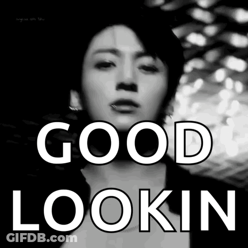 A Black And White Photo Of A Man With The Words Good Lookin On It GIF