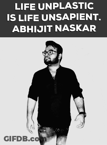 A Black And White Photo Of A Man With The Words " Life Unplastic Is Life Unsapient Abhijit Naskar " GIF