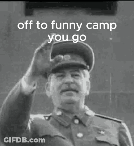 A Black And White Photo Of A Man With The Words Off To Funny Camp You Go Above Him GIF