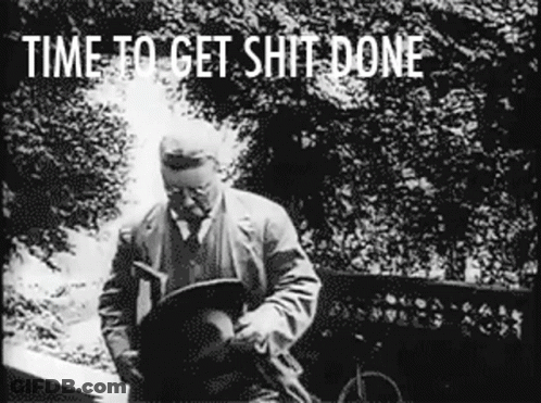 A Black And White Photo Of A Man With The Words Time To Get Shit Done Written Above Him GIF
