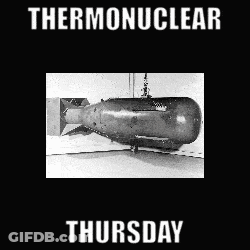 A Black And White Photo Of A Nuclear Bomb With The Words " Thursday " On The Bottom GIF