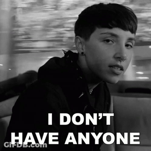 A Black And White Photo Of A Person With The Words " I Don 'T Have Anyone " On The Bottom GIF