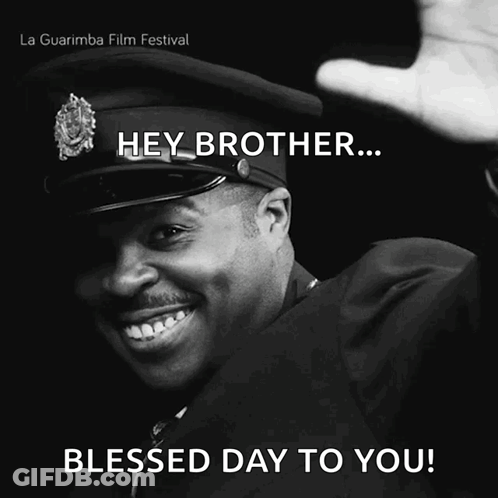 A Black And White Photo Of A Smiling Man With The Words Hey Brother Blessed Day To You On The Bottom GIF