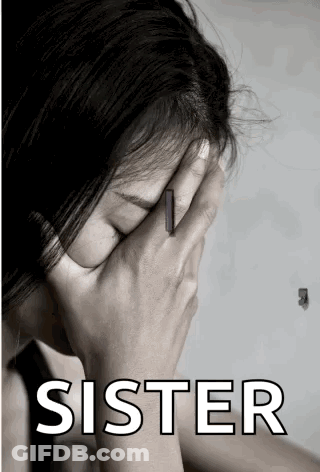 A Black And White Photo Of A Woman Covering Her Face With Her Hands And The Word Sister In White GIF