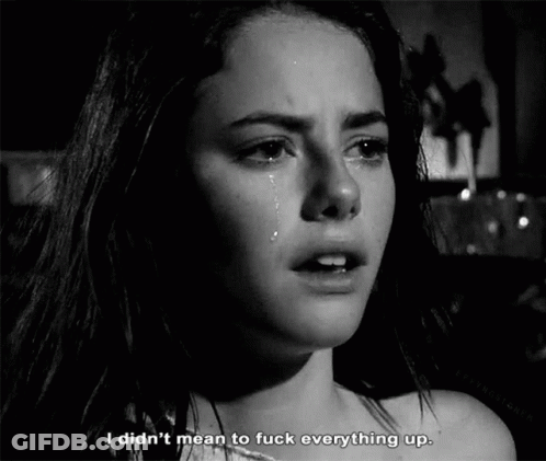 A Black And White Photo Of A Woman Crying With The Caption " I Didn T Mean To Fuck Everything Up " GIF