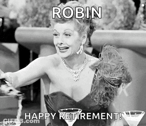 A Black And White Photo Of A Woman Holding A Martini Glass With The Caption Robin Happy Retirement GIF