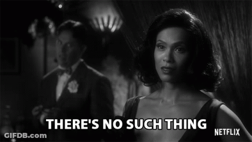 A Black And White Photo Of A Woman Saying There 'S No Such Thing Netflix GIF
