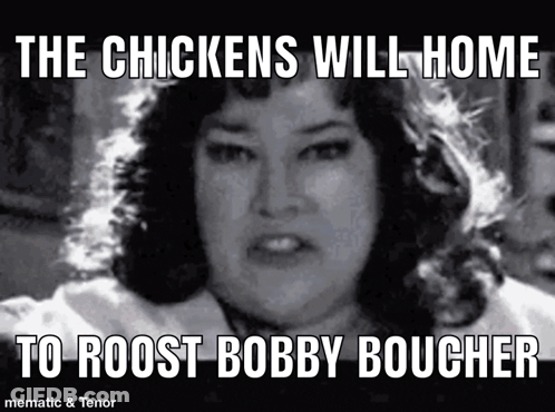 A Black And White Photo Of A Woman With A Caption That Says " The Chickens Will Home To Roost Bobby Boucher " GIF
