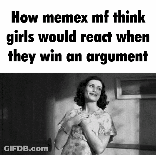 A Black And White Photo Of A Woman With The Words How Memex Mf Think Girls Would React When They Win An Argument GIF