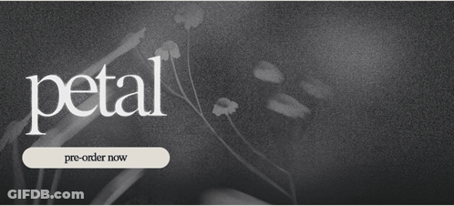 A Black And White Photo Of A Woman With The Words Petal Pre-Order Now Below Her GIF