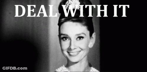 A Black And White Photo Of Audrey Hepburn And The Words Deal With It GIF