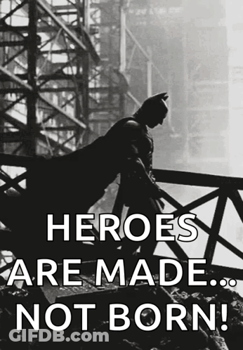 A Black And White Photo Of Batman With The Caption Heroes Are Made ... Not Born GIF
