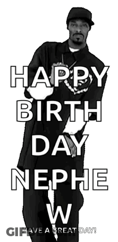 A Black And White Photo Of Snoop Dogg Saying Happy Birthday Nephew W Have A Great Day GIF