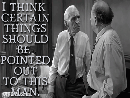 A Black And White Photo Of Three Men With The Words I Think Certain Things Should Be Pointed Out To This Man GIF