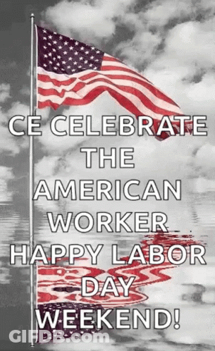A Black And White Photo Of Two American Flags With The Words `` Ce Celebrate The American Worker Happy Labor Day Weekend GIF