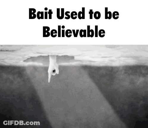 A Black And White Photo With The Words Bait Used To Be Believable On It GIF