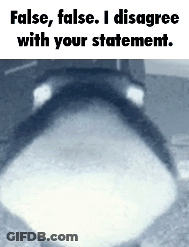 A Black And White Photo With The Words False False I Disagree With Your Statement On It GIF