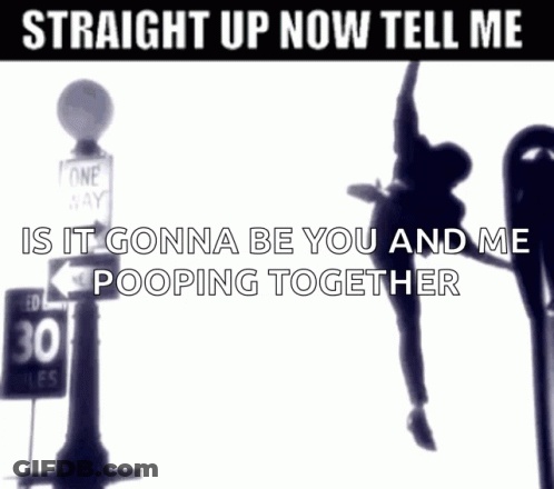 A Black And White Photo With The Words Straight Up Now Tell Me GIF