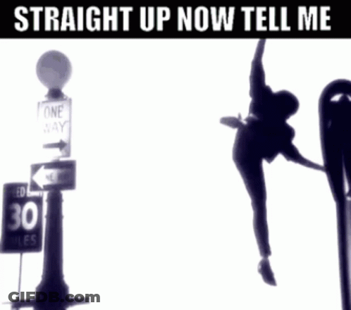A Black And White Photo With The Words Straight Up Now Tell Me GIF
