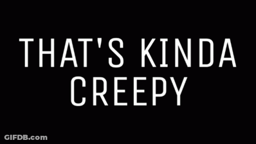 A Black And White Photo With The Words That 'S Kinda Creepy On It GIF
