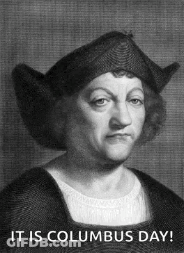 A Black And White Portrait Of A Man With The Words It Is Columbus Day GIF