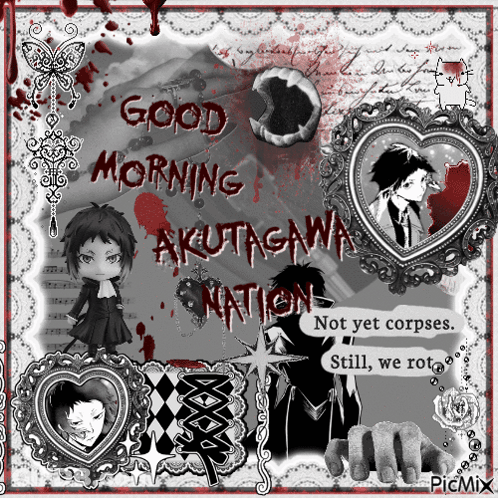 A Black And White Poster With The Words Good Morning Akutagawa Nation GIF