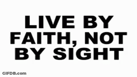 A Black And White Sign That Says " Live By Faith Not By Sight " GIF