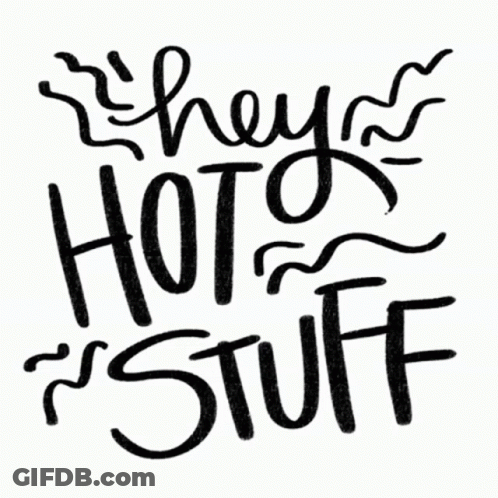 A Black And White Sign That Says They Hot Stuff GIF