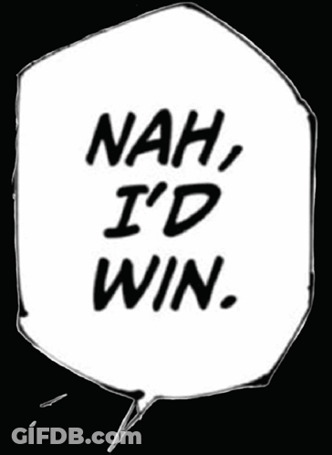 A Black And White Speech Bubble That Says `` Nah , I 'D Win '' On A Black Background . GIF